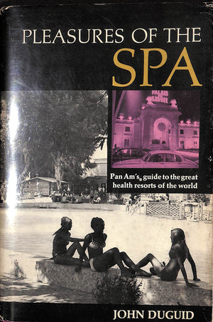"Pleasures Of The Spa Pan Am's Guide To The Great Health Resorts Of The World" 1968 DUGUID, John