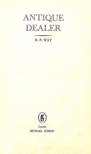 "Antique Dealer An Autobiography" 1956 WAY, R.P.
