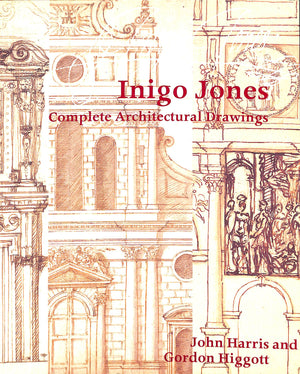 "Inigo Jones: Complete Architectural Drawings" 1989 HARRIS, John and HIGGOTT, Gordon