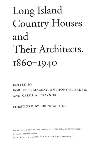 "Long Island Country Houses And Their Architects, 1860-1940" 1997 MACKAY, Robert B., BAKER, Anthony K. & TRAYNOR, Carol A. [edited by]