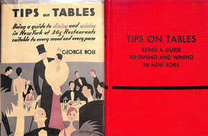 "Tips On Tables: Being A Guide To Dining And Wining In New York" 1934 ROSS, George