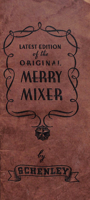 "Merry Mixer: A Booklet On Mixtures And Mulches Fizzes And Whizzes" 1936 SCHENLEY