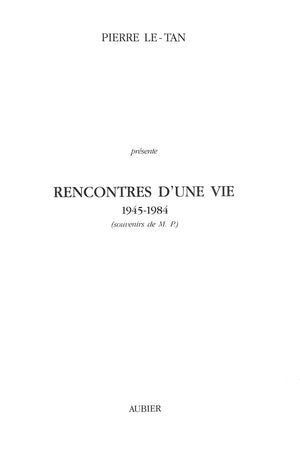 "Rencontres d'Une Vie 1945-1984" LE-TAN, Pierre (INSCRIBED)