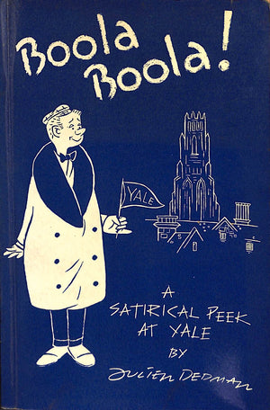 "Boola Boola! A Satirical Peek At Yale, Its Foundations And Other Unmentionables" 1950 DEDMAN, Julien '48 (SOLD)