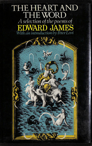 "The Heart And The Word: A Selection Of The Poems Of Edward James" 1987 (SOLD)
