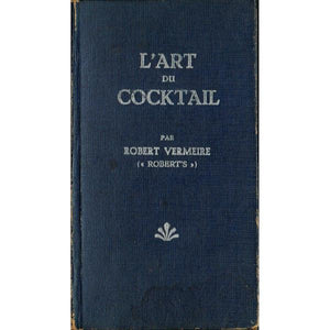 "L'Art Du Cocktail" 1930 VERMEIRE, Robert