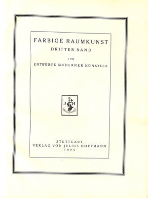 "Farbige Raumkunst Dritter Band 120 Entwurfe Moderner Kunstler" 1923 BAUM, Julius