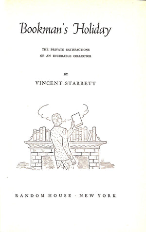"Bookman's Holiday The Private Satisfactions Of An Incurable Collector" 1942 STARRETT, Vincent