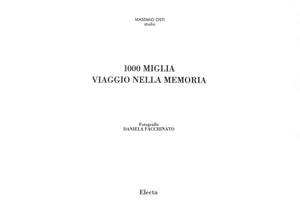 "1000 Miglia Viaggio Nella Memoria" 1990 FACCHINATO, Daniela [fotografie]