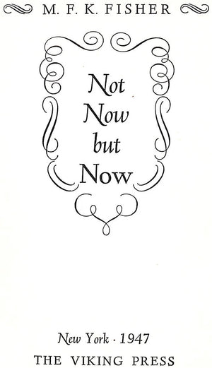 "Not Now But Now" 1947 FISHER, M.F.K.