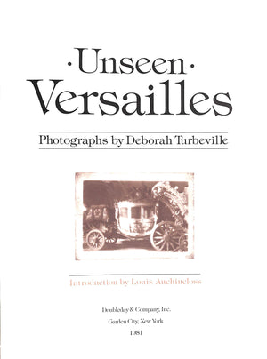 "Unseen Versailles" 1981 TURBEVILLE, Deborah [photographs by] & AUCHINCLOSS, Louis