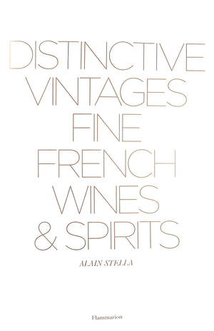 "Distinctive Vintages: Fine French Wines & Spirits" 2007 STELLA, Alain