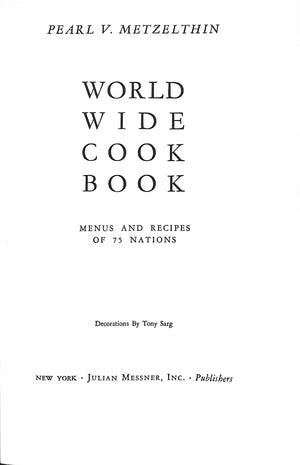 "The World Wide Cook Book: Menus And Recipes Of 75 Nations" 1939 METZELTHIN, Pearl V.