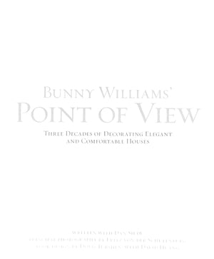 "Point Of View: Three Decades Of Decorating Elegant And Comfortable Houses" 2007 WILLIAMS, Bunny