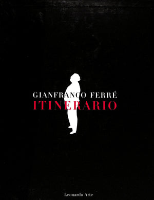 "Gianfranco Ferre: Itinerario" 1999 FERRE, Giusi [edited by]