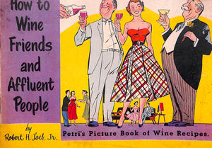 "How To Wine Friends And Affluent People" 1954 LOEB, Robert H. Jr.