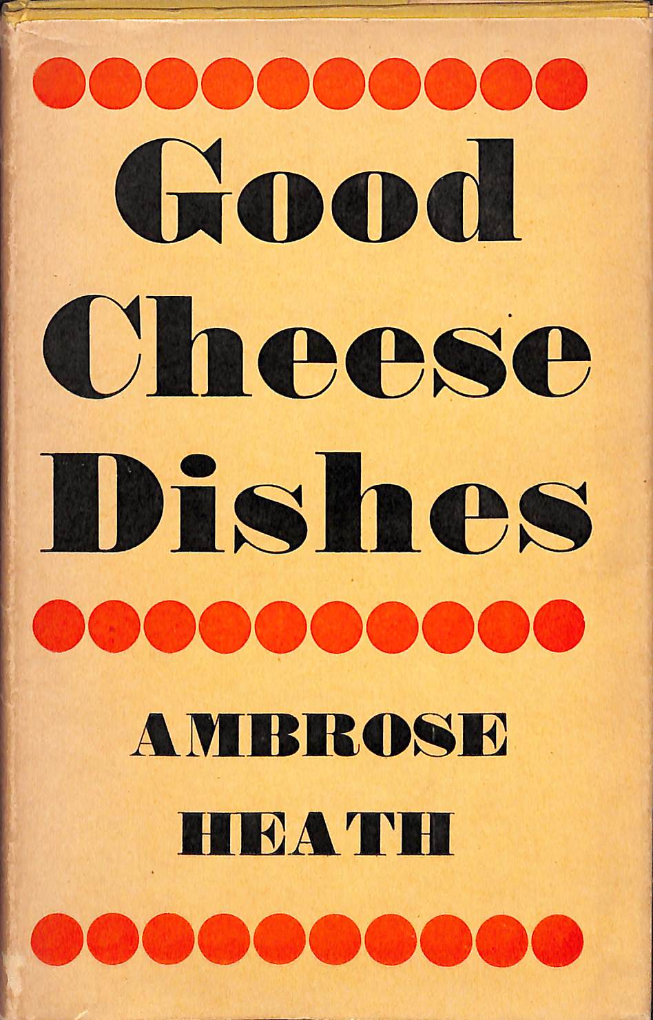 'Good Cheese Dishes' 2nd Imp 1943 by Ambrose Heath (SOLD)