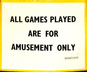 "All Games Played Are For Amusement Only Abercrombie & Fitch Sign" (SOLD)