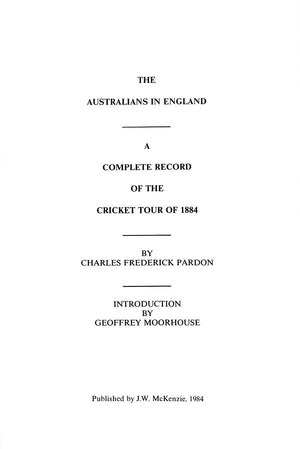 "The Australians In England: A Complete Record Of The Cricket Tour Of 1884" 1984 PARDON, Charles Frederick