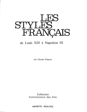 "Les Styles Francais De Louis XIII à Napoléon III" 1975 FREGNAC, Claude