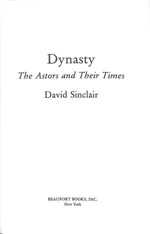 "Dynasty: The Astors And Their Times" 1984 SINCLAIR, David