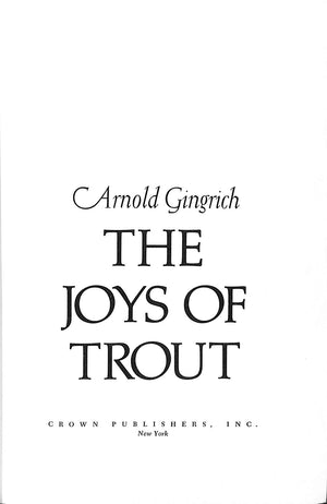 "The Joys Of Trout" 1973 GINGRICH, Arnold (SIGNED)