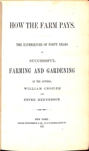 "How The Farm Pays The Experiences Of Forty Years Of Successful Farming And Gardening" 1884 CROZIER, William and HENDERSON, Peter