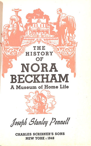 "The History Of Nora Beckham: A Museum Of Home Life" 1948 PENNELL, Joseph Stanley