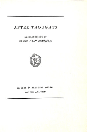 "After Thoughts Recollections Of Frank Gray Griswold" 1936 GRISWOLD, Frank Gray
