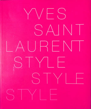 Yves Saint Laurent: Style" 2008 Foundation Pierre Berge - Yves Saint Laurent