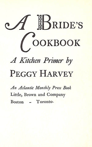 "A Bride's Cookbook: A Kitchen Primer For The Would-Be Gourmet" HARVEY, Peggy