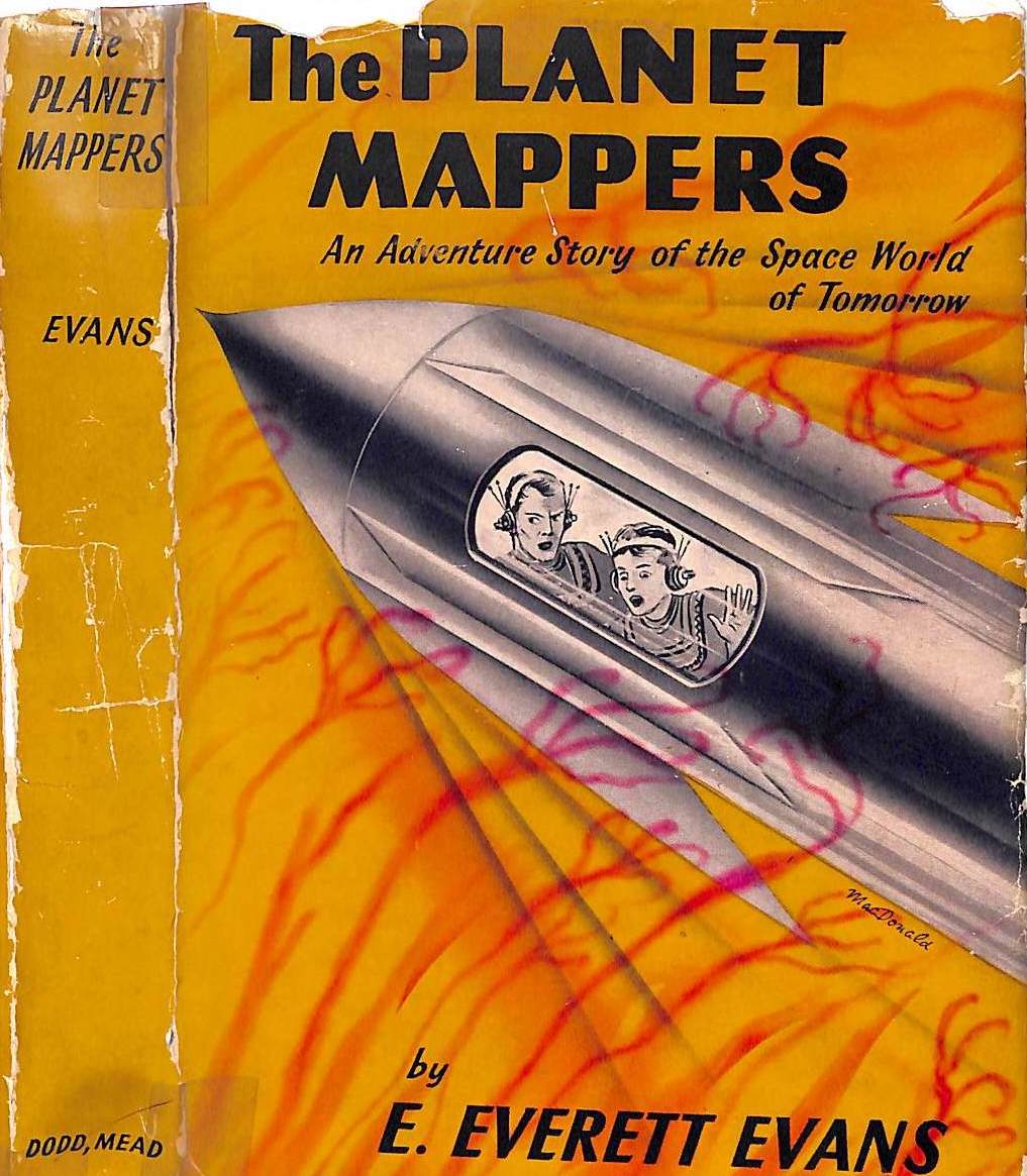 "The Planet Mappers: An Adventure Story of the Space World of Tomorrow" 1955 EVANS, E. Everett
