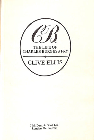 "C.B. The Life Of Charles Burgess Fry" 1984 ELLIS, Clive