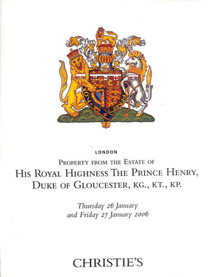 "Property From The Estate Of His Royal Highness The Prince Henry, Duke Of Gloucester, KG., KT., Kp. Christie's" 2006