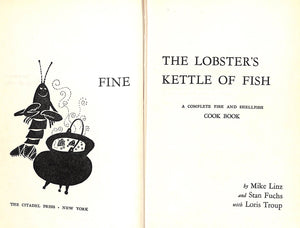 "The Lobster's Fine Kettle Of Fish: A Complete Fish And Shellfish Cook Book" 1958 LINZ, Mike and FUCHS, Stan