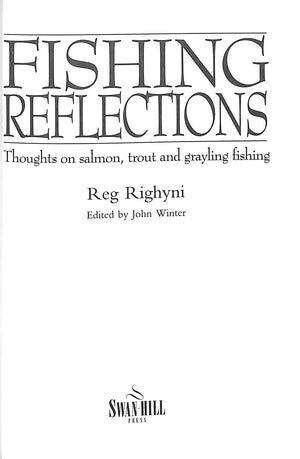 "Fishing Reflections Thoughts On Salmon , Trout, And Grayling Fishing" 1995 RIGHYNI, Reg