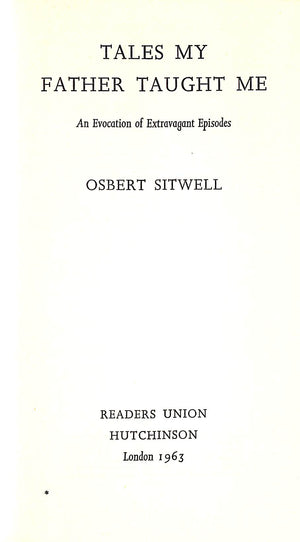 "Tales My Father Taught Me An Evocation of Extravagant Episodes" 1963 SITWELL, Osbert