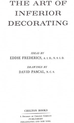 "The Art Of Inferior Decorating" 1963 FREDERICS, Eddie [ideas by]