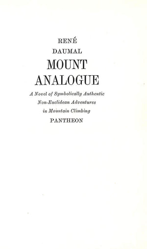 "Mount Analogue: A Novel Of Symbolically Authentic Non-Euclidean Adventures In Mountain Climbing" 1960 DAUMAL, Rene