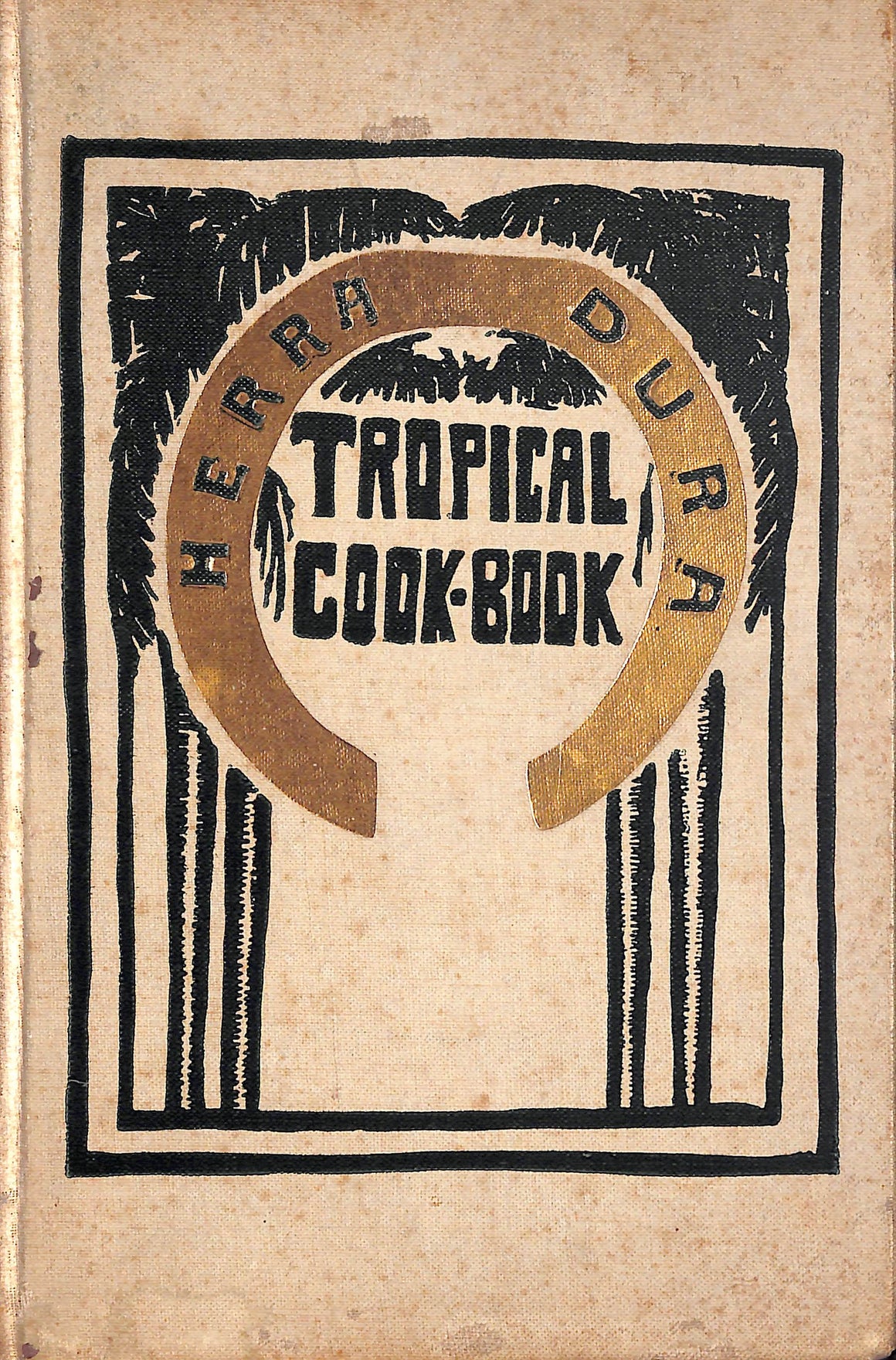 "The Tropical Cook Book Treating Mainly Of The Preparation Of Tropical Fruits And Vegetables" 1909 Ladies' Club Of Herradura