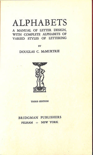 "Alphabets: A Manual Of Letter Design" 1930 MCMURTRIE, Douglas C.