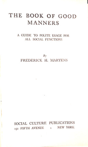 "The Book Of Good Manners: A Guide To Polite Usage For All Social Functions" 1923 MARTENS, Frederick H.