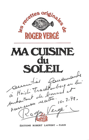"Ma Cuisine Du Soleil Les Recettes Originales De Roger Verge" 1978 LAFFONT, Robert (INSCRIBED)