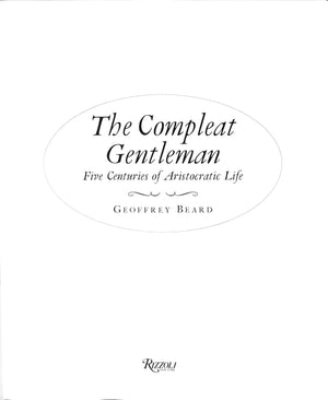 "The Compleat Gentleman: Five Centuries Of Aristocratic Life" 1993 BEARD, Geoffrey
