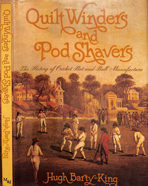 "Quilt Winders And Pod Shavers: The History Of Cricket Bat And Ball Manufacture" 1979 BARTY-KING, Hugh